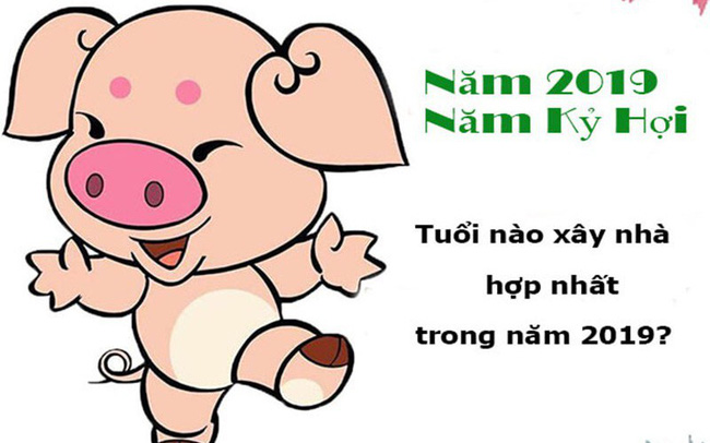 Chuyên gia phong thuỷ: Những tuổi mua nhà, xây nhà, làm ăn vượng nhất năm Kỷ Hợi 2019