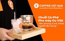 E-COFFEE VIETNAM, chuỗi cà phê máy chất lượng cao tiên phong bảo vệ sức khoẻ người tiêu dùng